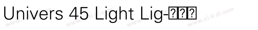 Univers 45 Light Lig字体转换 Univers 45 Light Lig字体转换